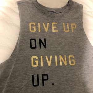 “Give Up On Giving Up” Muscle Tank